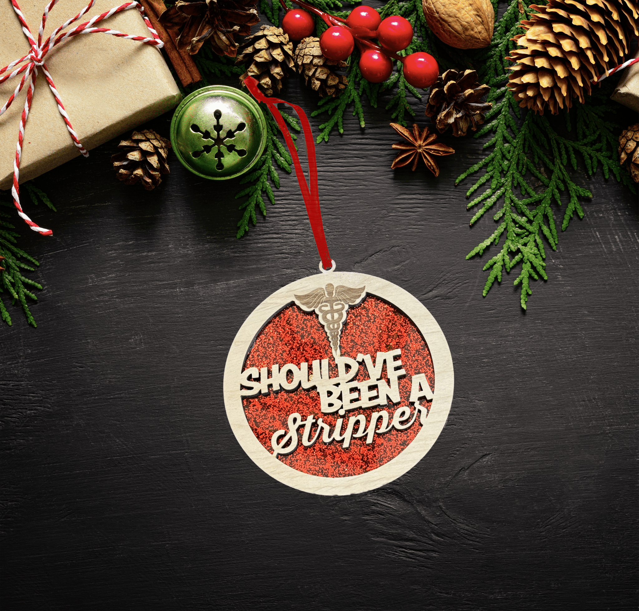 Fun Ornament - Should've Been a Stripper - Ornament - RedTeacher - Badge Express