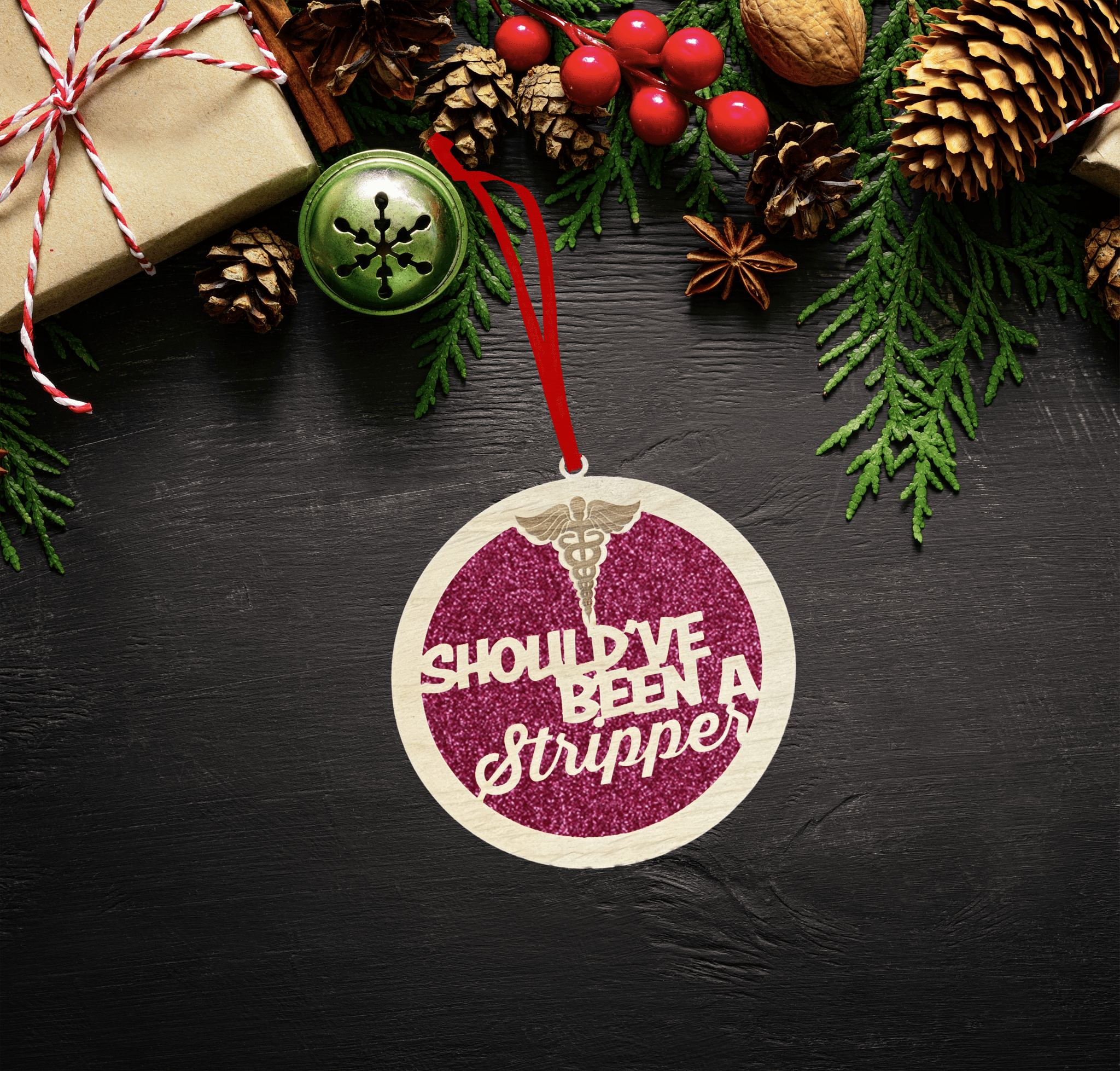 Fun Ornament - Should've Been a Stripper - Ornament - RedTeacher - Badge Express