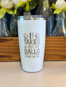 Golf Tumbler - It Takes a lot of Balls