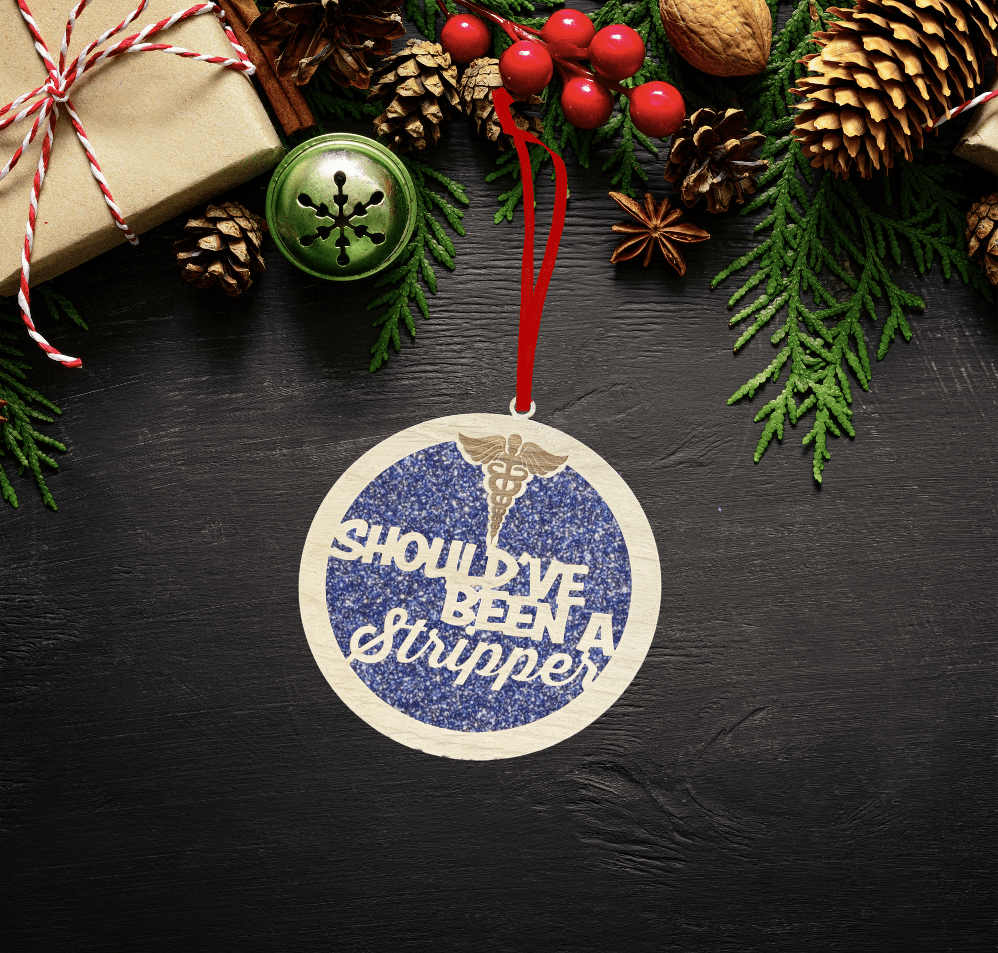 Fun Ornament - Should've Been a Stripper