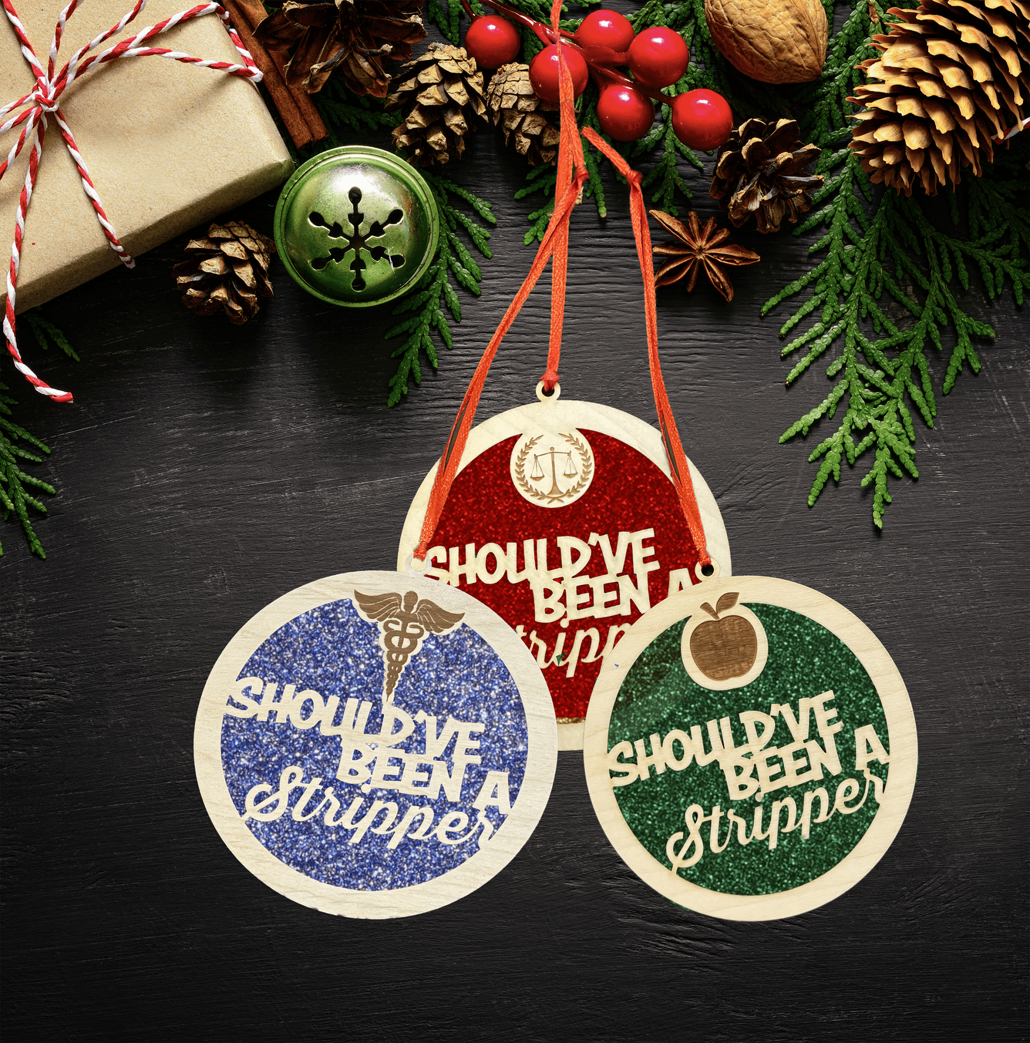 Fun Ornament - Should've Been a Stripper